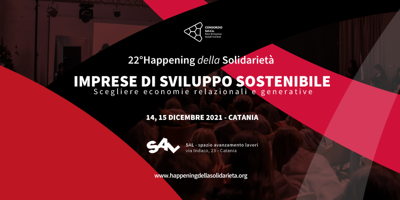 “Imprese di Sviluppo Sostenibile”: torna l’Happening della Solidarietà per rimettere insieme economie e comunità. Il 14 e il 15 dicembre, a Catania, la 22° edizione  